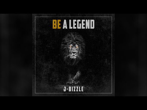 J-Bizzle - Be a Legend