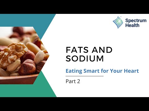 Eating Smart for Your Heart | Part 2: Fats and Sodium