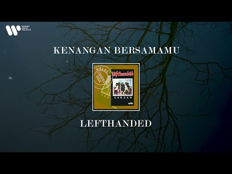 Lefthanded - Kenangan Bersamamu (Lirik Video)