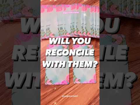 Will you RECONCILE? #ganeshivtarot #shorts #ytshorts #viral