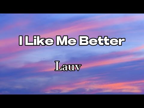 Lauv - I Like Me Better (Lyrics)