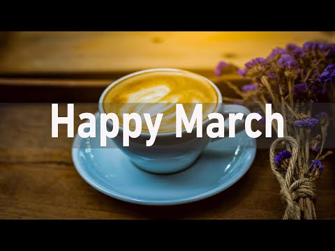 Happy March Jazz Bossa Nova Music - Relaxing Spring Jazz Bossa Nova Instrumental Cafe Music