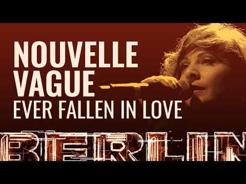 Nouvelle Vague - Ever Fallen In Love [BERLIN LIVE]