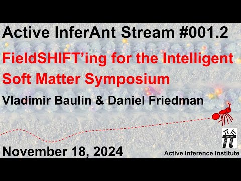 Active InferAnt Stream 001.2 ~ FieldSHIFTing for the SoftComp Intelligent Soft Matter Workshop