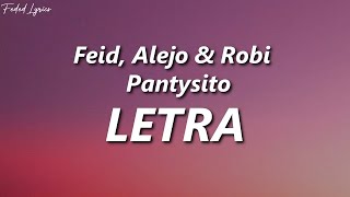 Feid, Alejo & Robi - Pantysito 🔥| LETRA