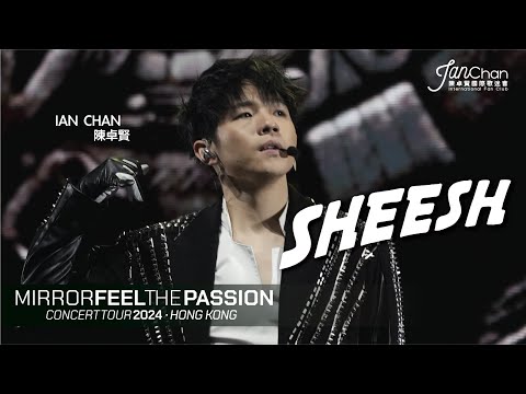 [Multi Angle - 4K] Ian 陳卓賢 - Sheesh @Mirror Feel The Passion Concert Tour - Hong Kong