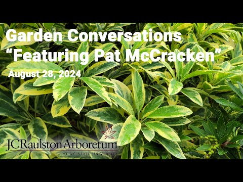 Garden Conversations - "Rare Plants & Propagation Featuring Pat McCracken"