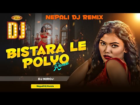 New Nepali Dj Song 2081 - Bistara Le Polyo Dj Song - Nepali Dj Remix 2024 - Remix By Dj Niroj