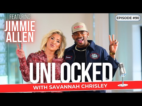 Better Now (feat. Jimmie Allen) | Unlocked with Savannah Chrisley Podcast Ep. 90