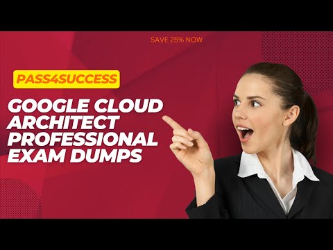 Google Cloud Architect Professional Exam Dumps - Pass4Success