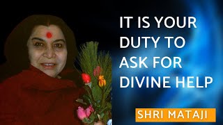 It Is Your Duty To Ask For Divine Help || Shri Mataji Speech