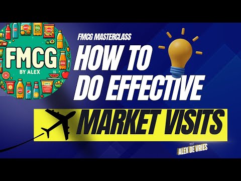 How to Do Effective Market Visits (FMCG by Alex)