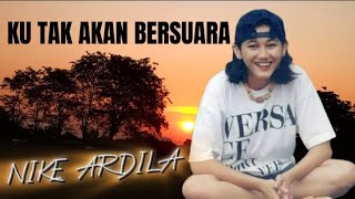 Nike Ardilla - Ku tak akan bersuara (Lirik)