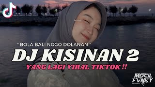 DJ BOLA BALI NGGO DOLANAN || DJ KISINAN 2 VIRAL TIKTOK TERBARU 2024