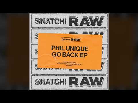 Phil Unique - And Go Back (Original Mix) [Snatch! Records]