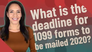 What is the deadline for 1099 forms to be mailed 2020?