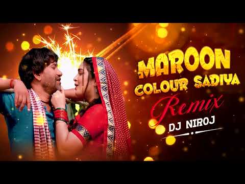 Dj Niroj - Maroon Colour Sadiya - Bhojpuri Dj Remix Song