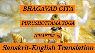 Bhagavad Gita : Chapter-15 (Purushottama Yoga)