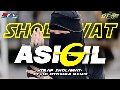 TRAP SHOLAWAT ASIGIL ♥ EDISI RAMADHAN ♥ VIRAL TIKTOK DJ OTNAIRA REMIX