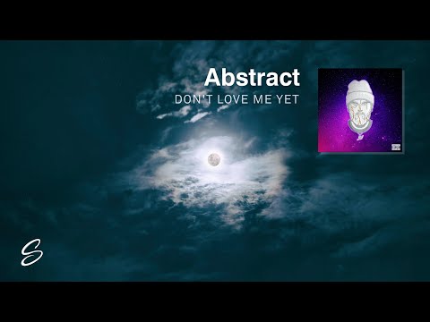 Abstract - Don't Love Me Yet (Prod. Blulake)