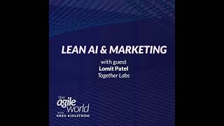 #187: Lean AI & Marketing with Lomit Patel, Together Labs