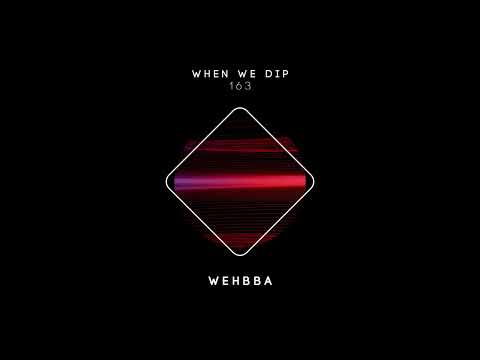 WEHBBA - When We Dip 163