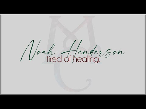 Noah Henderson  - tired of healing. [Lyrics]