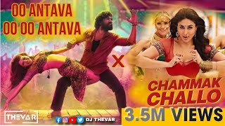 Oo Antava X Chammak Challo | DJ THEVAR |