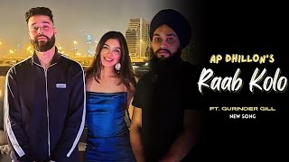 AP Dhillon - Rabb Kolo (New Song) Gurinder Gill | Shinda Kahlon | Punjabi Song | AP Dhillon New Song