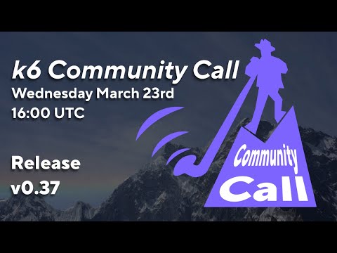 k6 Community Call v0.37