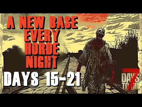 The Wandering Horde Base Challenge - Days 15-21 | 7 Days to Die