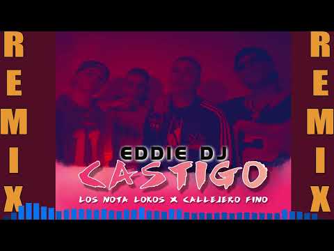 CASTIGO REMIX LOS NOTA LOKOS $ CALLEJERO FINO   EDDIE DJ