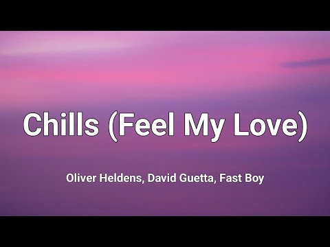 Oliver Heldens - Chills (Feel My Love) ft. David Guetta, Fast Boy