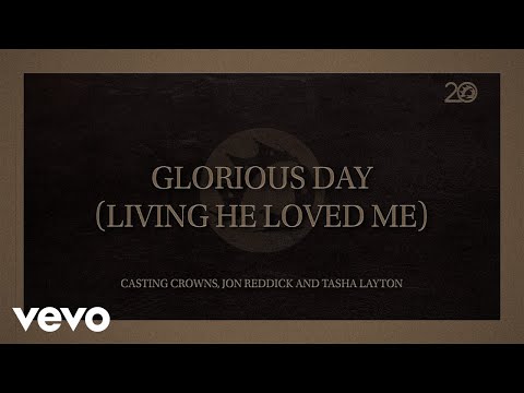 Glorious Day (Living He Loved Me) (Lyric Video)