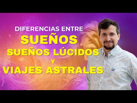 Diferencias entre sueño, sueño lúcido y viaje astrales