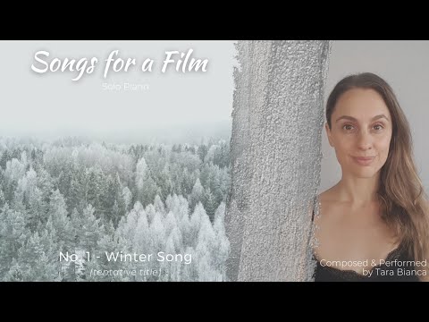 Songs for a Film-Solo Piano-No. 1 Winter Song-Composed & Performed by Tara Bianca