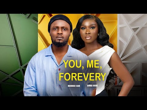 YOU, ME, FOREVERY(Full Movie)MAURICE SAM, SONIA UCHE,2024 NIGERIAN MOVIE