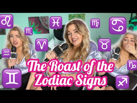 The Roast Of The Zodiac Signs (ALL 12 ASTROLOGY SIGNS)