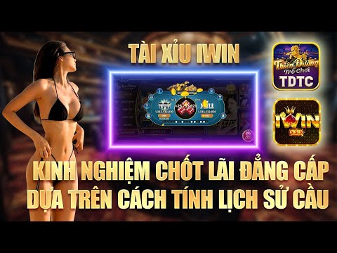 Iwin tài xỉu - Kinh nghiệm chốt lãi tài xỉu iwin giúp ae tự tin về bờ an toàn- mẹo chơi tài xỉu iwin