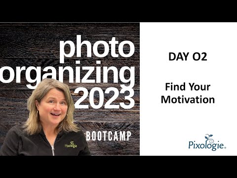 2023 Photo Organizing 7 Day Boot Camp [Day 2 - Motivation]