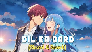 Dil Ka Dard - Ek Madhur Kahani (Slowed + Reverb) | Tx Salman