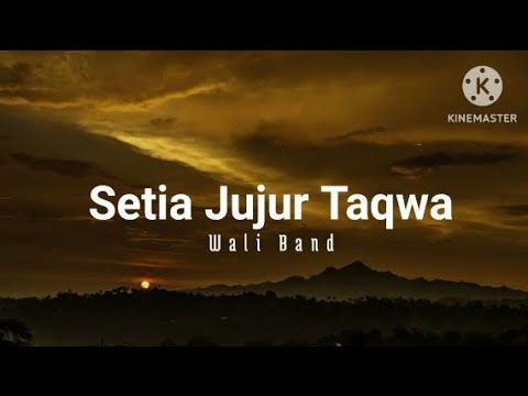 Setia Jujur Dan Taqwa - Wali Band (lirik)