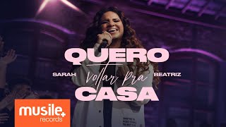 Sarah Beatriz - Quero Voltar Pra Casa (Ao Vivo)