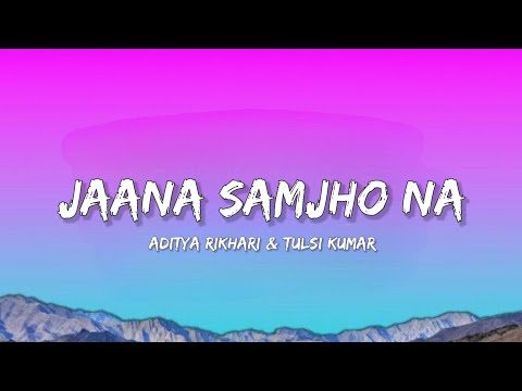 Jaana Samjho Na - Aditya Rikhari & Tulsi Kumar (Lyrics) | Lyrical Bam Hindi