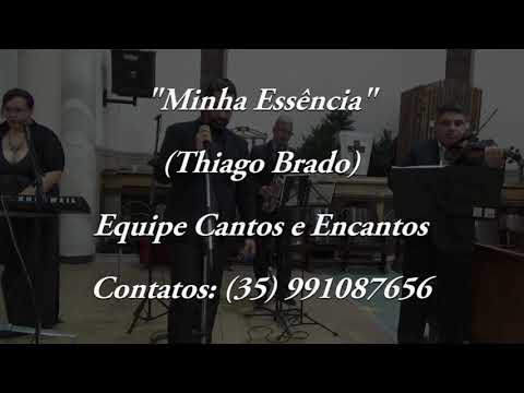 Minha Essência - Música para Casamentos - (Thiago Brado) - Equipe Cantos e Encantos