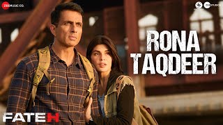 Rona Taqdeer | Fateh | Sonu Sood & Jacqueliene Fernandez | B Praak | Shabbir Ahmed | Ajay Pal Sharma