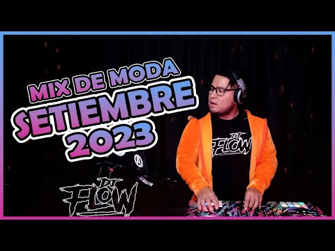 MIX DE MODA SETIEMBRE 2023 (Lala, Fragil, Un Finde, La Bebe, 1x100to, BZRP, Ke Personajes) DJ FLOW🇵🇪