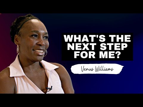 What's the next step for me? | Venus Williams