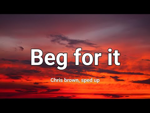 Chris brown - Beg for it (TikTok,sped up) [Lyrics] I woke up before the light thinking about tonight