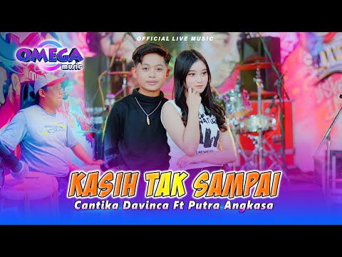 Kasih Tak Sampai - Cantika Davinca Ft Putra Angkasa (Omega Music)